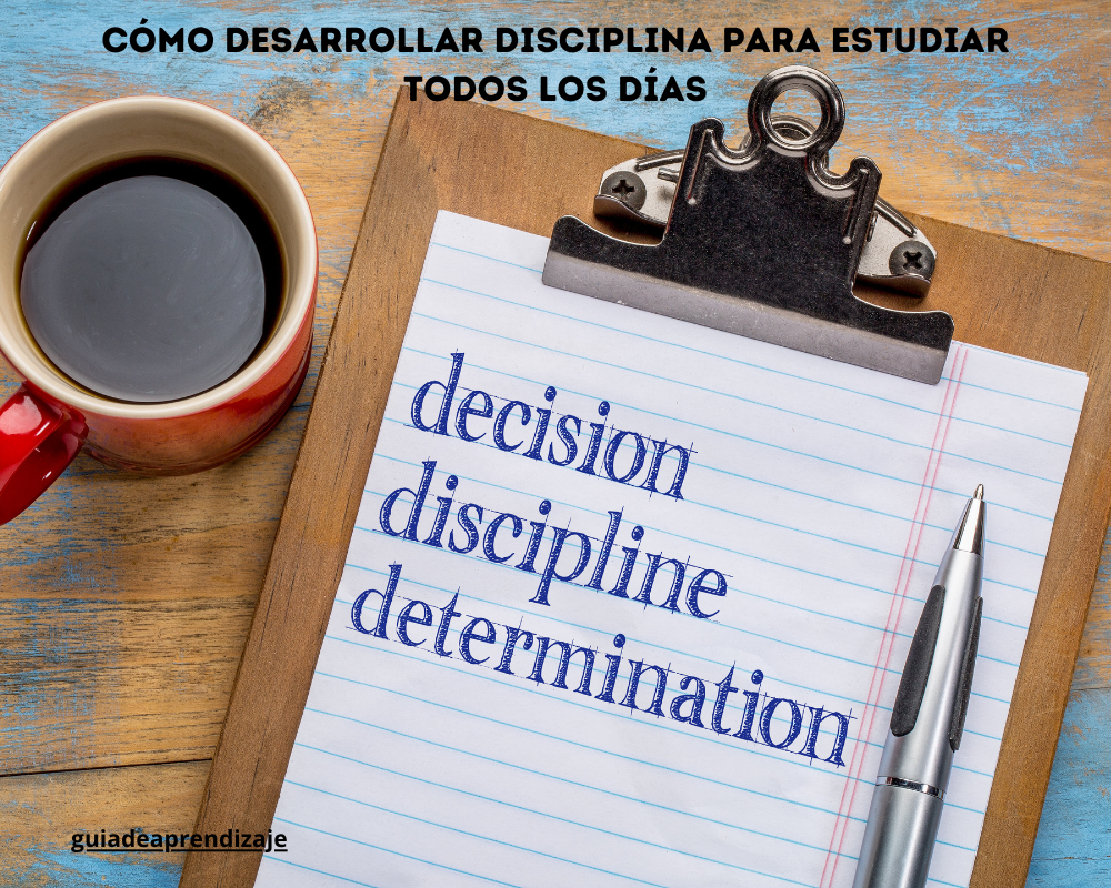 Cómo desarrollar disciplina para estudiar todos los días