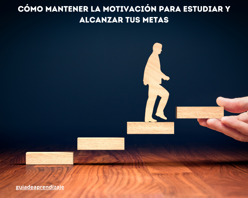 Cómo mantener la motivación para estudiar y alcanzar tus metas