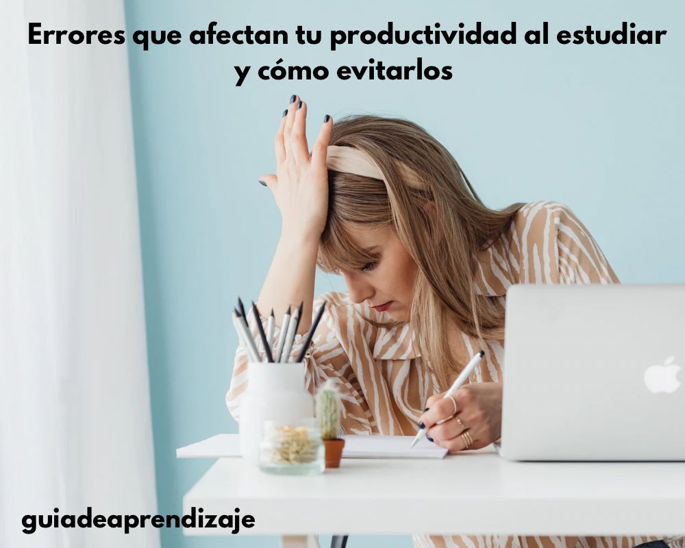 Errores que afectan tu productividad al estudiar y cómo evitarlos