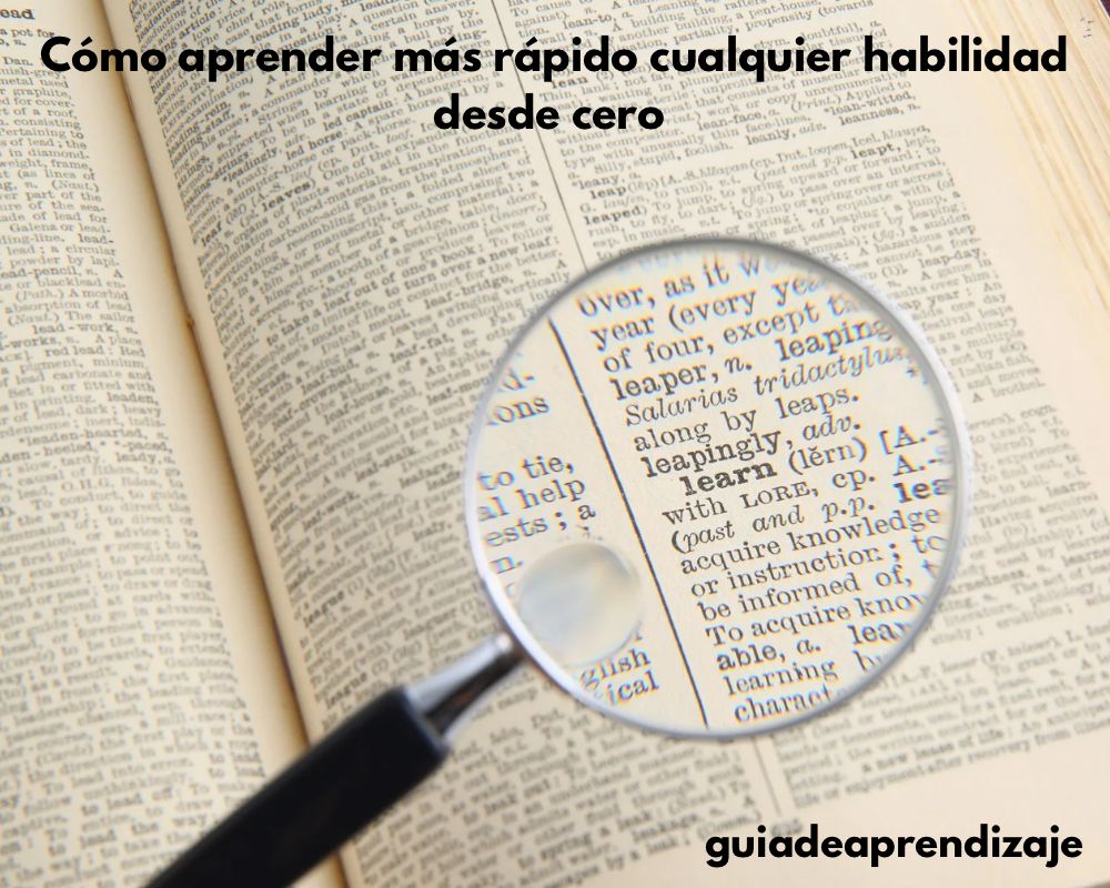 Cómo aprender más rápido cualquier habilidad desde cero